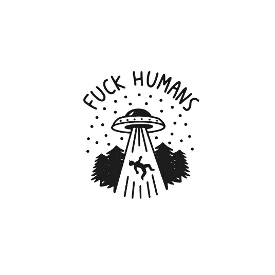 Fuck Humans UFO Tattoo – Semi-Permanent | Stay Tatt