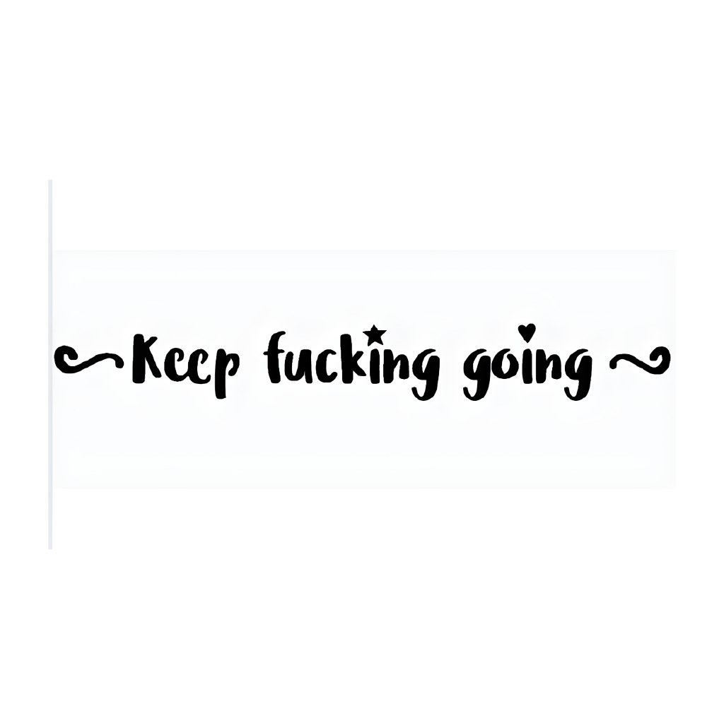 KEEP FUCKING GOING - Stay Tatt | Temporary Tattoos 