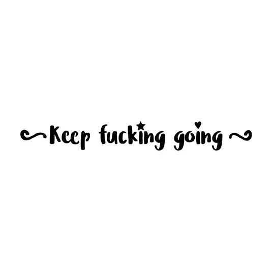 Keep Fucking Going Semi-Permanent Tattoo – Bold Mantra | Stay Tatt