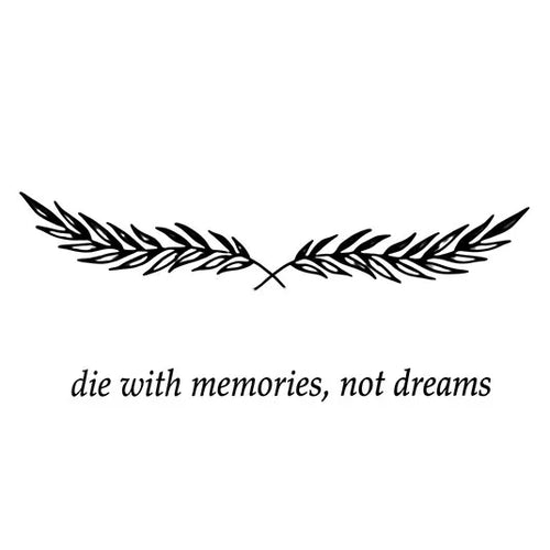 Die With Memories Not Dreams Quote Tattoo